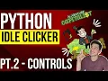 Python Idle Clicker Adventure Capitalist Style Game PT 2 - Player Controls