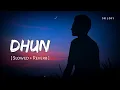 Download Lagu Dhun (Slowed + Reverb) | Arijit Singh, Mithoon | Saiyaara | SR Lofi