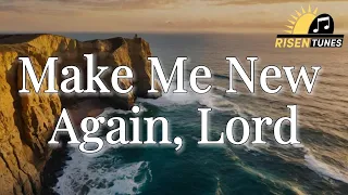 make me new again lord christian worship song official lyric video