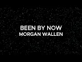 Morgan Wallen - Been By Now (Lyrics)