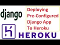 How to deploy pre-configured Django app to Heroku Django Application to Heroku for Beginners
