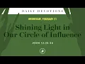 Shining Light in Our Circle of Influence - Daily Devotional