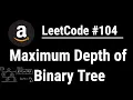 Maximum Depth of Binary Tree - LeetCode with python programming