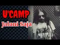 Download Lagu U'CAMP - JALANI SAJA (cover) by Bayu Boomers