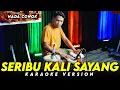 Download Lagu SERIBU KALI SAYANG KARAOKE NADA COWOK / PRIA VERSI DANGDUT KOPLO JARANAN FARIS KENDANG