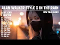 Download Lagu ALAN WALKER STYLE X IN THE RAIN || LOVE END || NEW FULL ALBUM 2025