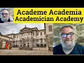 Academe Meaning Academia Examples Academically Defined Academician Definition Academy Explained