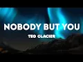 Download Lagu Teo Glacier - Nobody but you