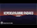 Download Lagu Arief - Kepercayaanmu Padaku (Lirik Lagu)