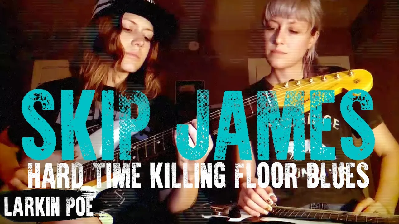 Skip James "Hard Time Killing Floor Blues" (Larkin Poe Cover) Skip James "Hard Time Killing Floor Blues" (Larkin Poe Cover)