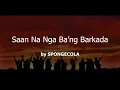 Saan Na Nga Ba Ang Barkada by SPONGECOLA
