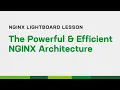 The Powerful Efficient NGINX Architecture Lightboard Lesson