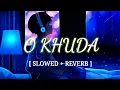 Download Lagu O Khuda Bata De Kya Lakeeron Mein [Slowed + Reverb] | Amaal Mallik | SK Visual