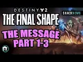 The Message Part 1-3 - Destiny 2 The Final Shape