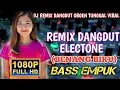 Lagu DJ REMIX DANGDUT ORGEN TUNGGAL ELECTONE (BENANG BIRU) BASS EMPUK ORIGINAL SOUND