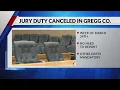 Jury Duty cancelled in Gregg County next week