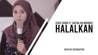 Ecko Show - Halalkan (ft. Sativa On Monday) | Cover by Resoulution