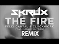 Felix Cartal & Clockwork - The Fire ft. Madame buttons (Skrux Remix)