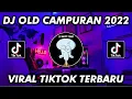 DJ OLD CAMPURAN TIK TOK VIRAL JEDAG JEDUG FULL BASS TERBARU 2022