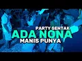 PARTY AKHIR TAHUN🔥GESER ADA NONA MANIS PUNYA - THENDO CHASTELO REMIX 2025