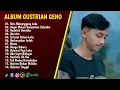 GUSTRIAN GENO FULL ALBUM LAGU PILIHAN TERBAIK VIRAL 2025