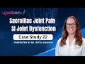 Case study 22 Sacroiliac Joint Pain - SI Joint Dysfunction Presented by Dr Betsy Grunch