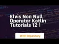 Elvis non null operator kotlin tutorials 12 1