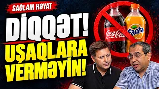 Uşaqlarınıza kola, Fanta verməyin! Uşaq kardioloqundan xəbərdarlıq | Sağlam Həyat | Elnur İmanov