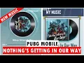 Download Lagu NOTHING'S GETTING IN OUR WAY | PUBG MOBILE OFFICIAL MUSIC | NEW FEATURE | PUBG MOBILE 1.3 UPDATE
