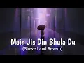 Download Lagu Main Jis Din Bhula Du - Jubin Nautiyal (slowed and reverb)