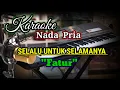 Download Lagu SELALU UNTUK SELAMANYA - KARAOKE VERSION NADA PRIA [ FATUR]