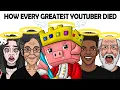 How Every Greatest Youtuber Died