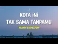 Nadhif Basalamah - Kota ini tak sama tanpamu (Lirik Lagu)