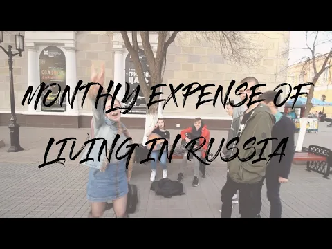 MONTHLY EXPENSE OF LIVING IN RUSSIA INDIAN IN RUSSIA
