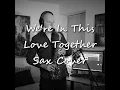 Lagu We're In This Love Together - Sax Cover