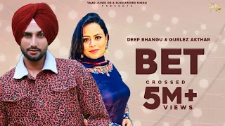 BET (OFFICIAL SONG ) |  Latest  Punjabi Songs 2020 | DEEP BHANGU FEAT. GURLEJ AKHTAR | DESI CREW