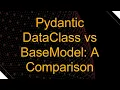 Pydantic DataClass vs BaseModel A Comparison
