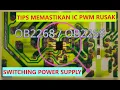 Lagu TIPS MEMASTIKAN IC PWM RUSAK PADA POWER SUPPLY SWITCHING