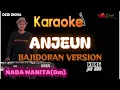 Lagu ANJEUN KARAOKE LIRIK || BAJIDORAN VERSION || DEDI DIORA || NADA WANITA ||