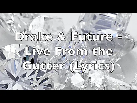Download MP3 Drake & Future - Live From The Gutter (Lyrics) [Explicit]
