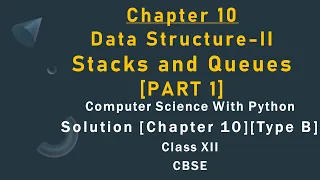 Solutions Ch-10 Type B PART1 Stacks and Queues Comp Sc Python by Sumita Arora Class 12 CBSE
