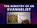 The Ministry of an Evangelist