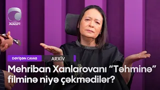 Mehriban Xanlarovanı "Təhminə" filminə niyə çəkmədilər?