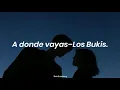 A donde vayas–Los Bukis(Letra).
