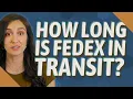 How long is FedEx in transit