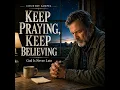 Keep Praying, Keep Believing