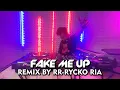 Download Lagu FAKE ME UP - REMIX BY RR RYCKO RIA
