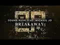 Lagu Sound Rush ft. Michael Jo - Breakaway (Official Videoclip)