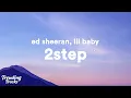 Download Lagu Ed Sheeran - 2step (Lyrics) ft. Lil Baby