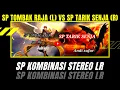 Lagu SP TOMBAK RAJA  VS SP TARIK SENJA  || Kombinasi Stereo LR